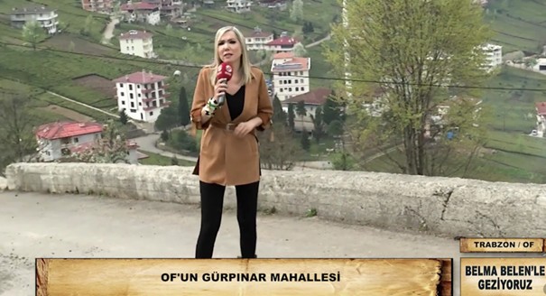Belma Belen’le Geziyoruz ; TRABZON / OF-Gürpınar